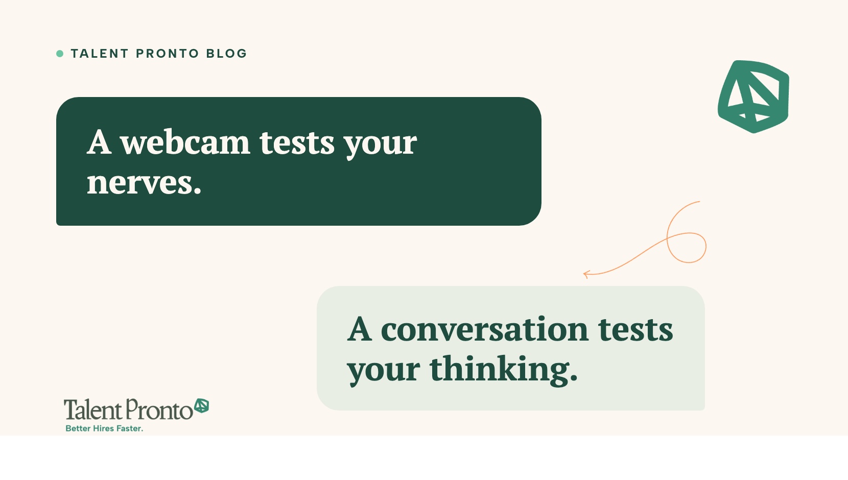 Talent Pronto blog cover with two chat bubbles reading 'A webcam tests your nerves.' and 'A conversation tests your thinking.'