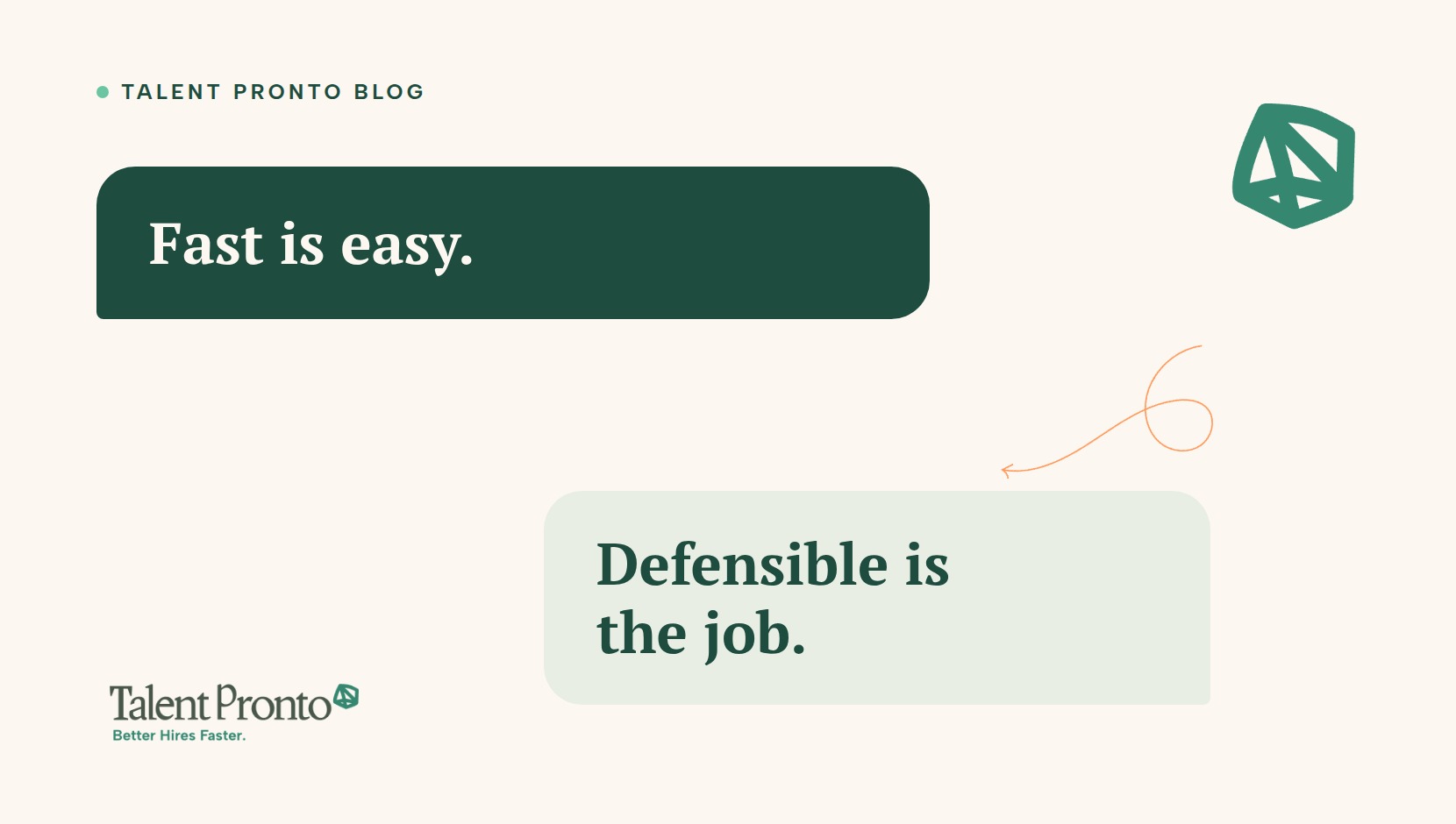 Talent Pronto blog cover reading 'Fast is easy. Defensible is the job.'