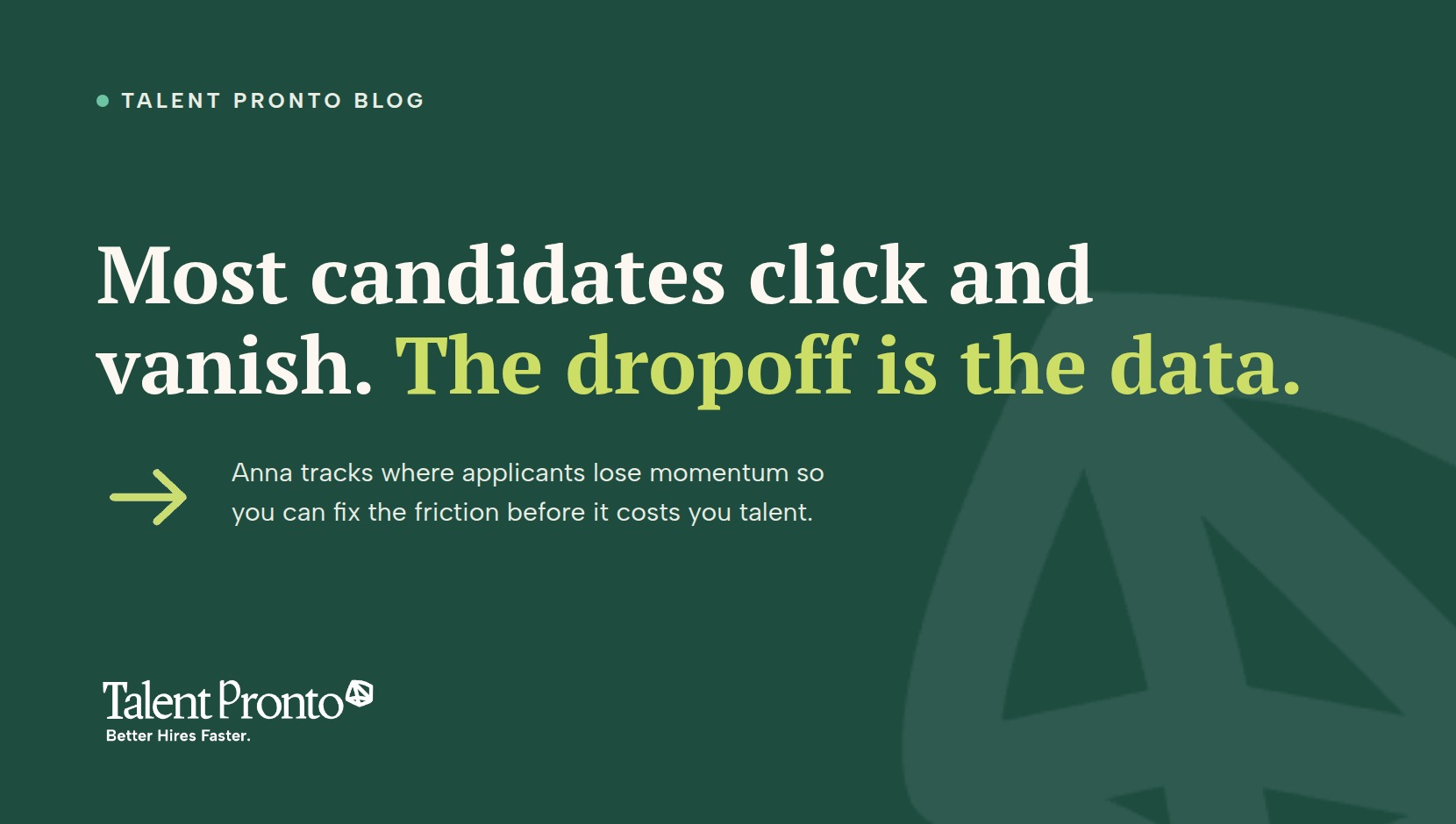 Talent Pronto blog cover reading 'Most candidates click and vanish. The dropoff is the data.'