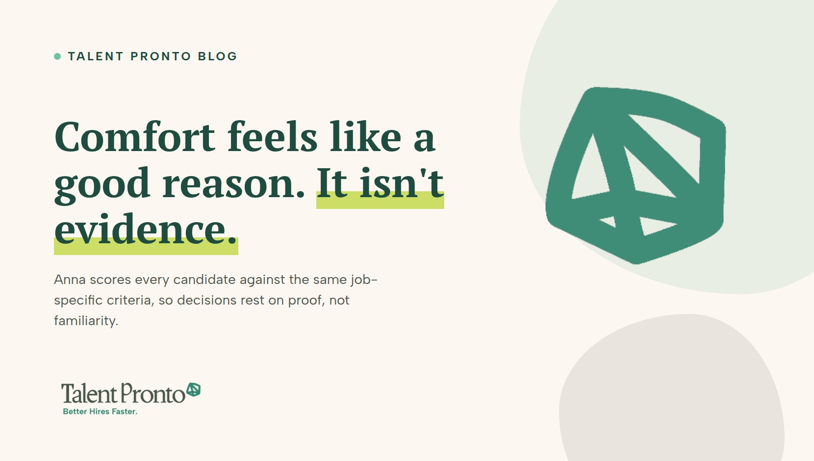 Talent Pronto blog cover reading 'Comfort feels like a good reason. It isn't evidence.'
