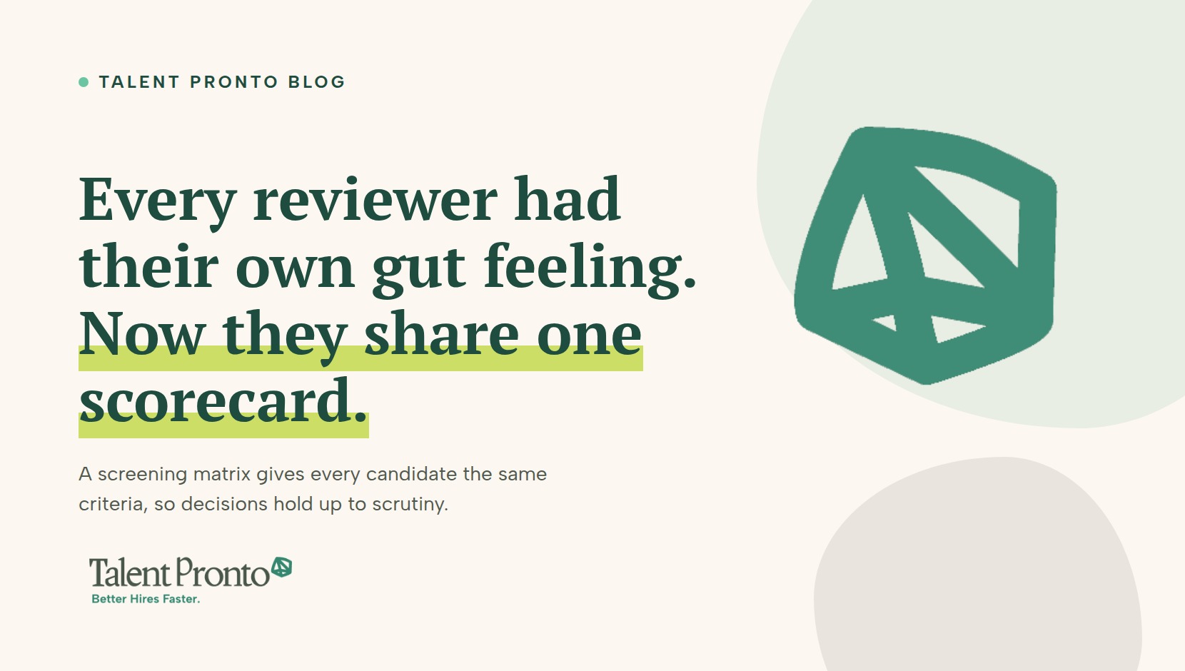 Talent Pronto blog cover reading 'Every reviewer had their own gut feeling. Now they share one scorecard.'