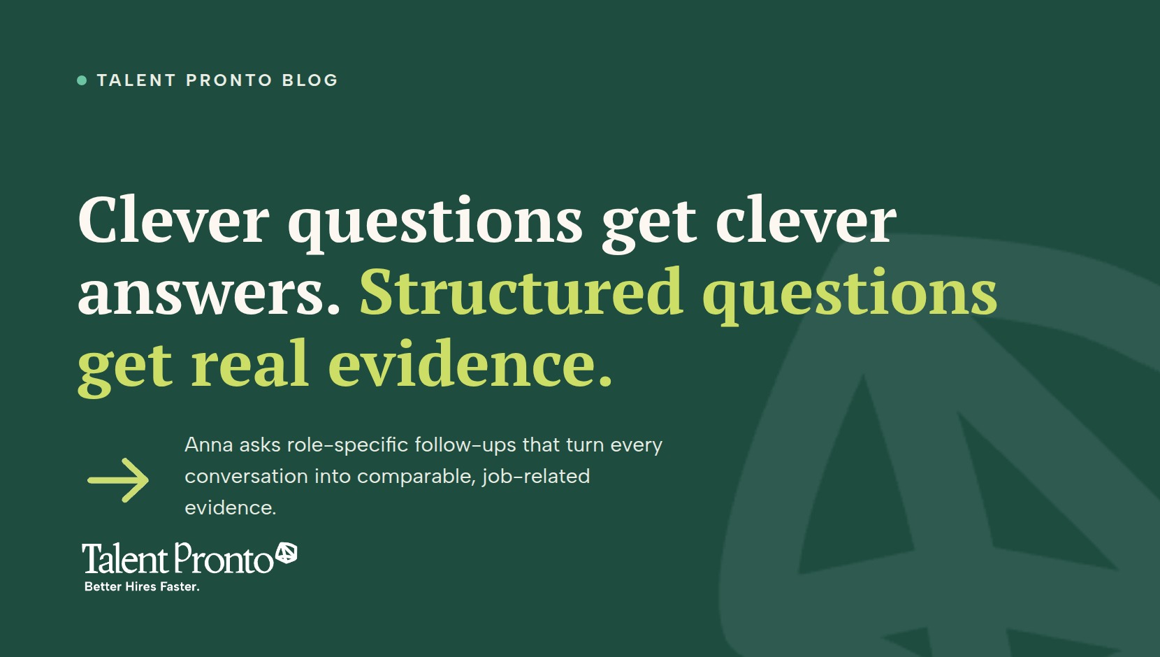 Talent Pronto blog cover reading 'Clever questions get clever answers. Structured questions get real evidence.'