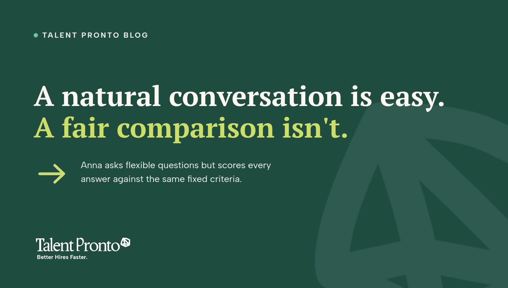 Talent Pronto blog cover reading 'A natural conversation is easy. A fair comparison isn't.'