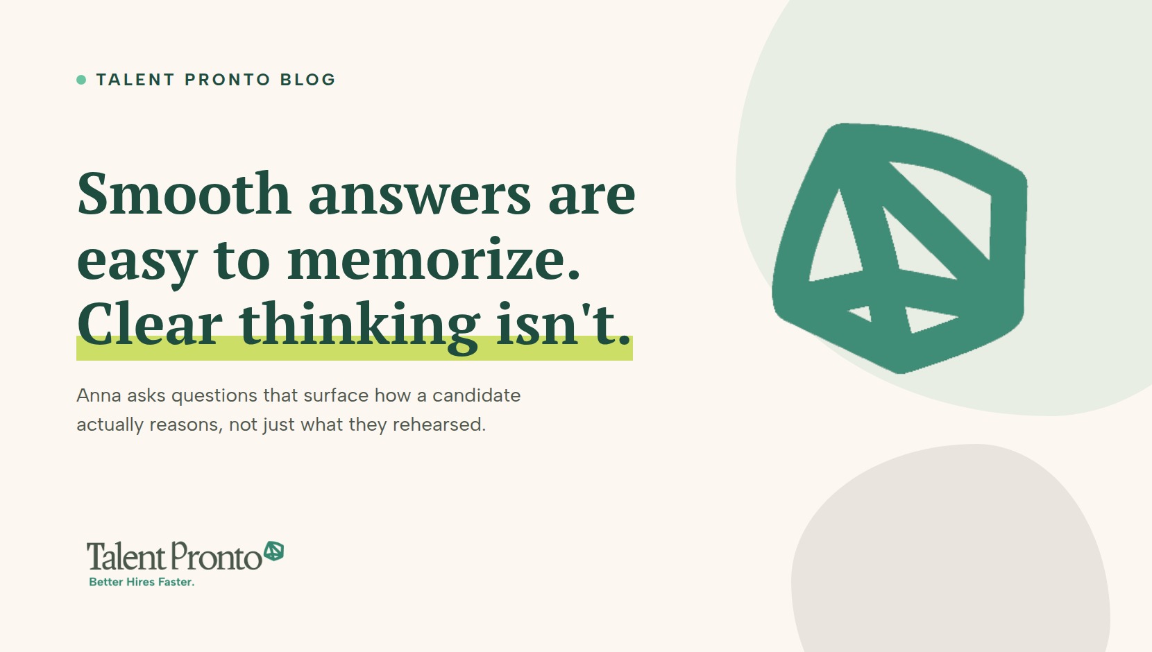 Talent Pronto blog cover reading 'Smooth answers are easy to memorize. Clear thinking isn't.'