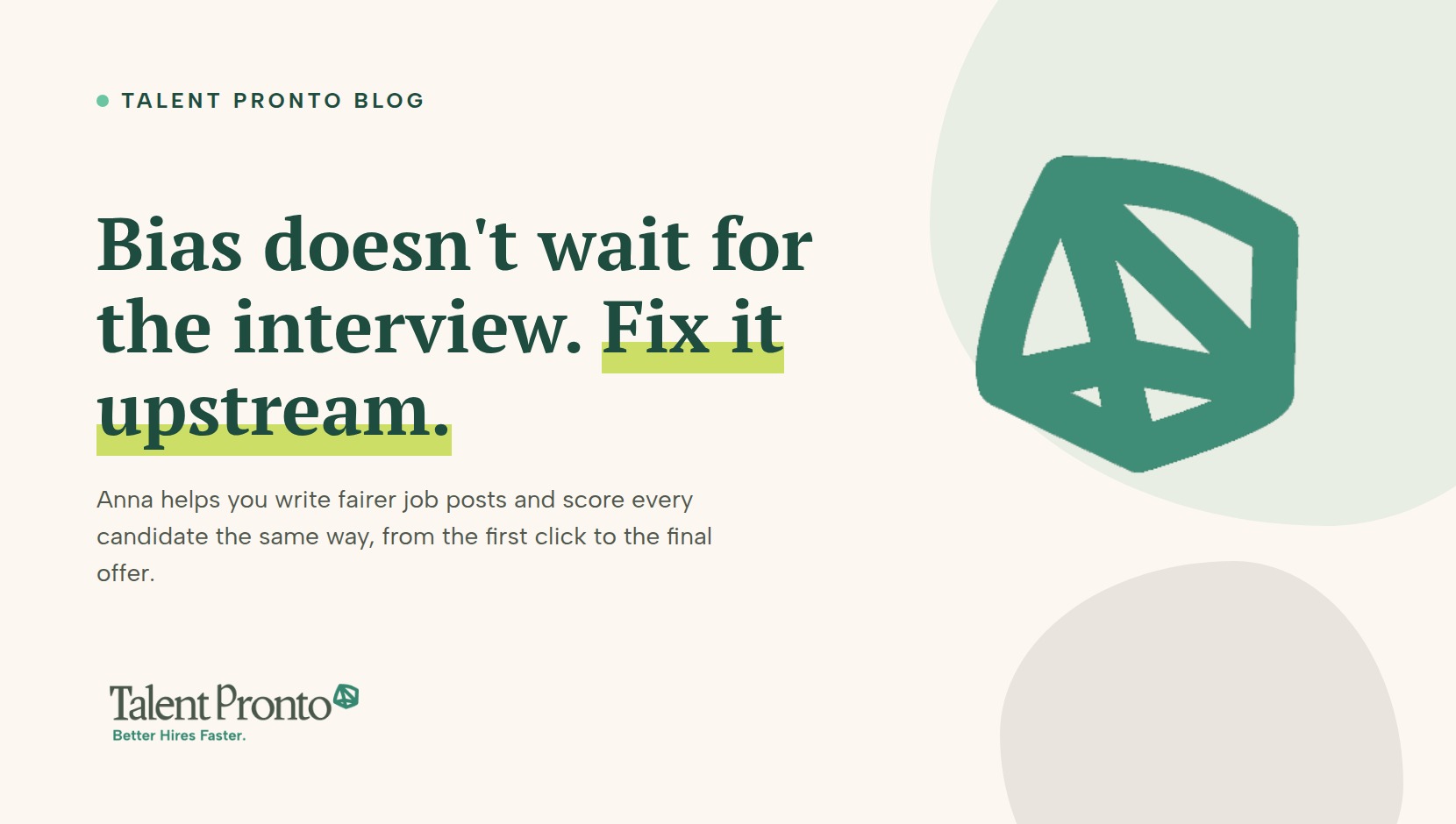 Talent Pronto blog cover reading 'Bias doesn't wait for the interview. Fix it upstream.'