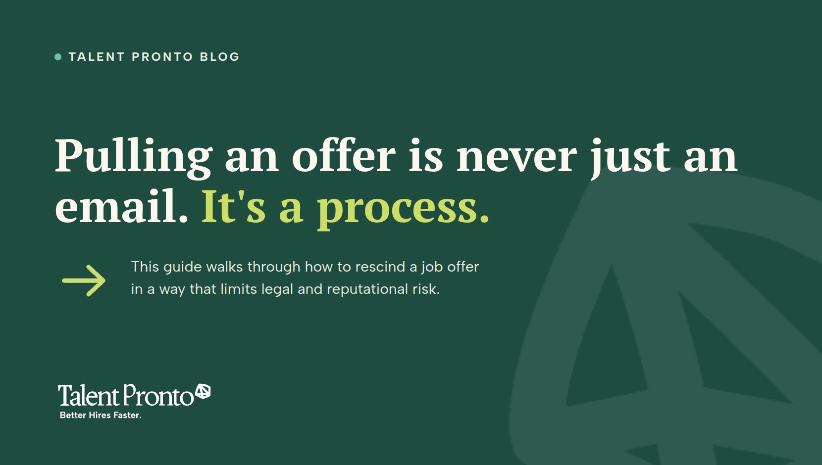 Talent Pronto blog cover reading 'Pulling an offer is never just an email. It's a process.'