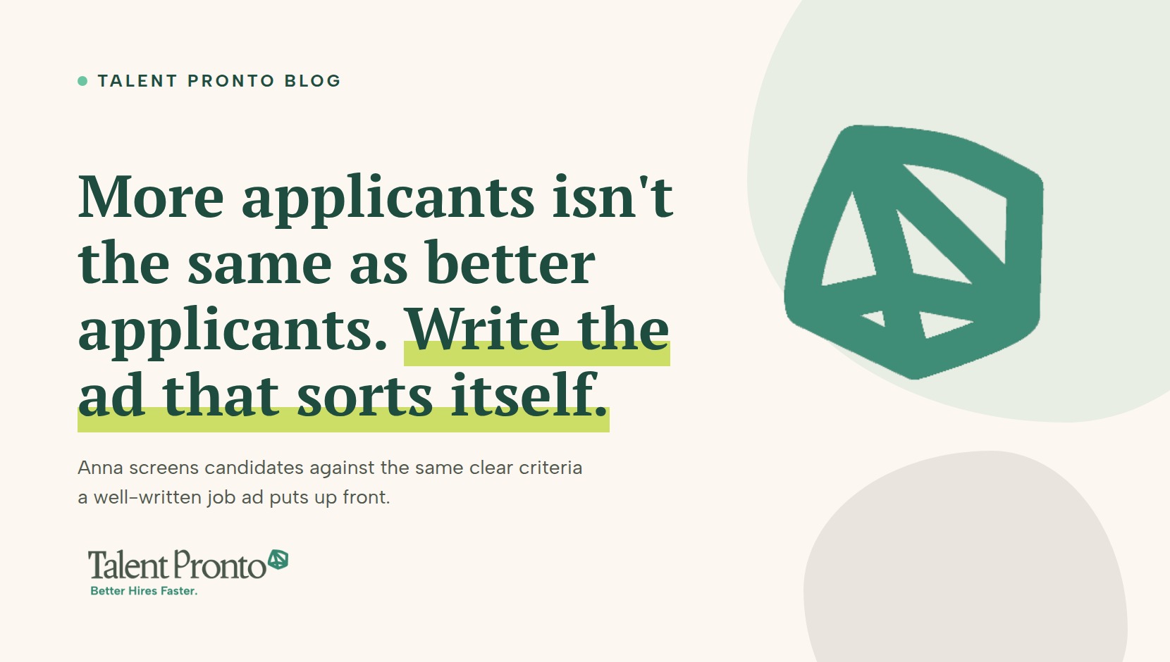 Talent Pronto blog cover reading 'More applicants isn't the same as better applicants. Write the ad that sorts itself.'