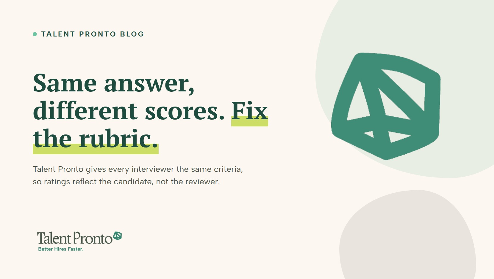 Talent Pronto blog cover reading 'Same answer, different scores. Fix the rubric.'