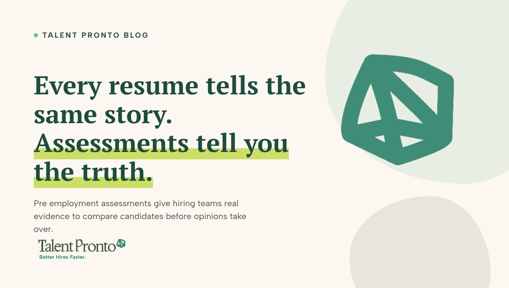 Talent Pronto blog cover reading 'Every resume tells the same story. Assessments tell you the truth.'