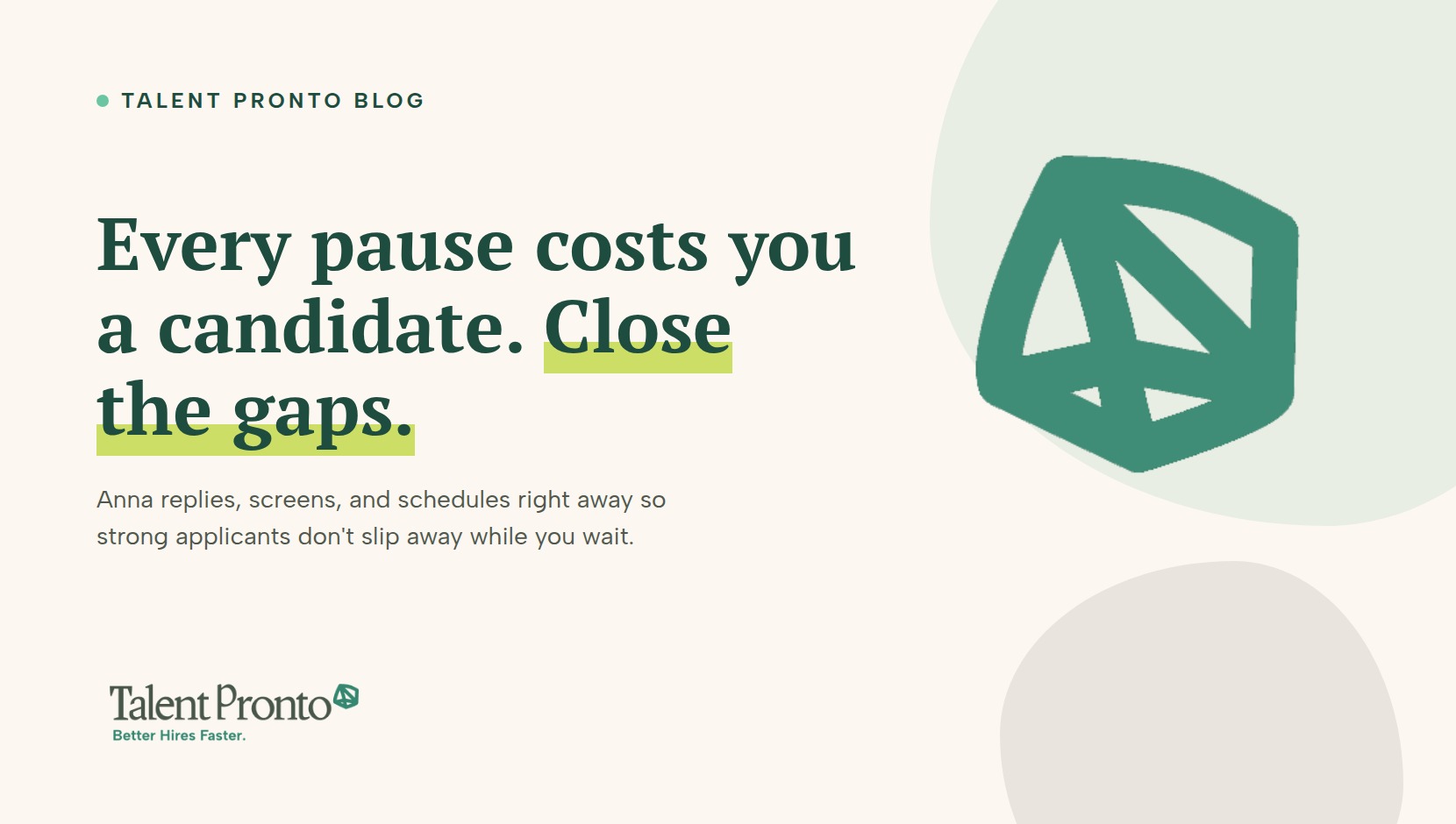 Talent Pronto blog cover reading 'Every pause costs you a candidate. Close the gaps.'