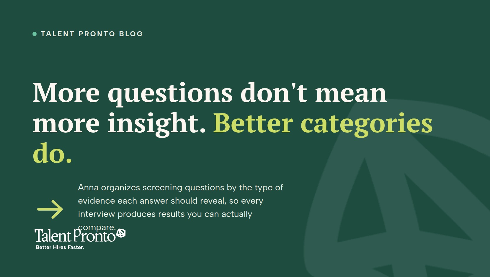 Talent Pronto blog cover reading 'More questions don't mean more insight. Better categories do.'
