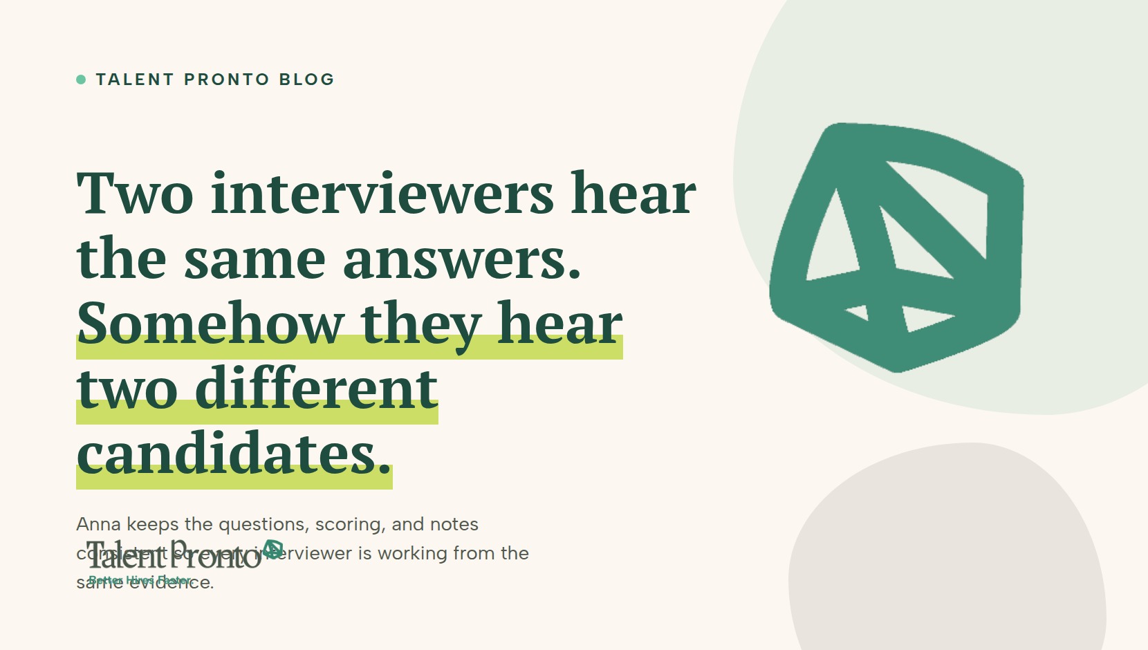 Talent Pronto blog cover reading 'Two interviewers hear the same answers. Somehow they hear two different candidates.'