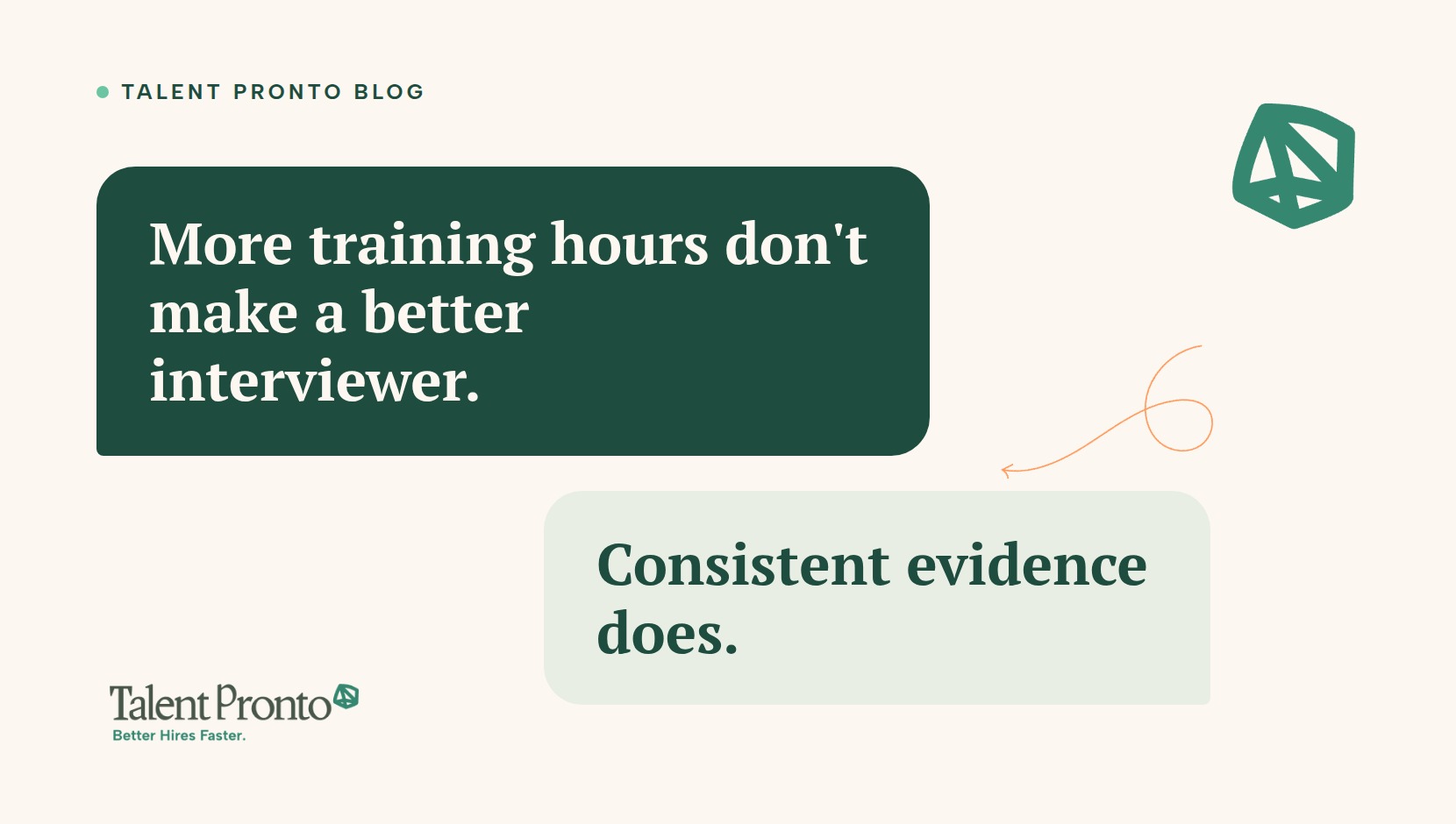Talent Pronto blog cover reading 'More training hours don't make a better interviewer. Consistent evidence does.'