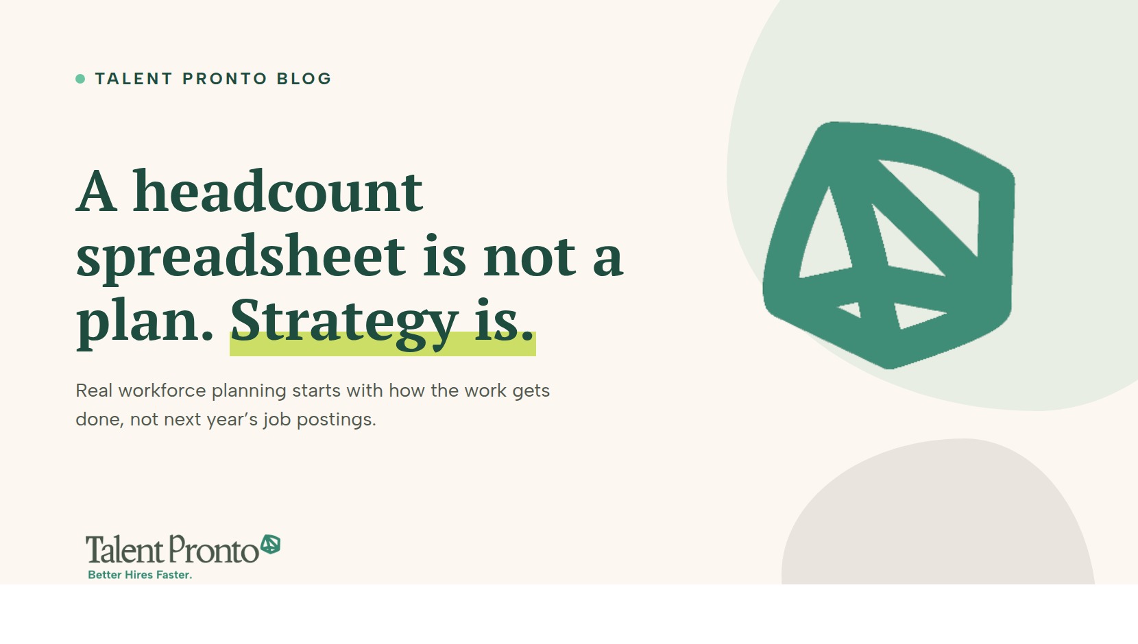 Talent Pronto blog cover reading 'A headcount spreadsheet is not a plan. Strategy is.'